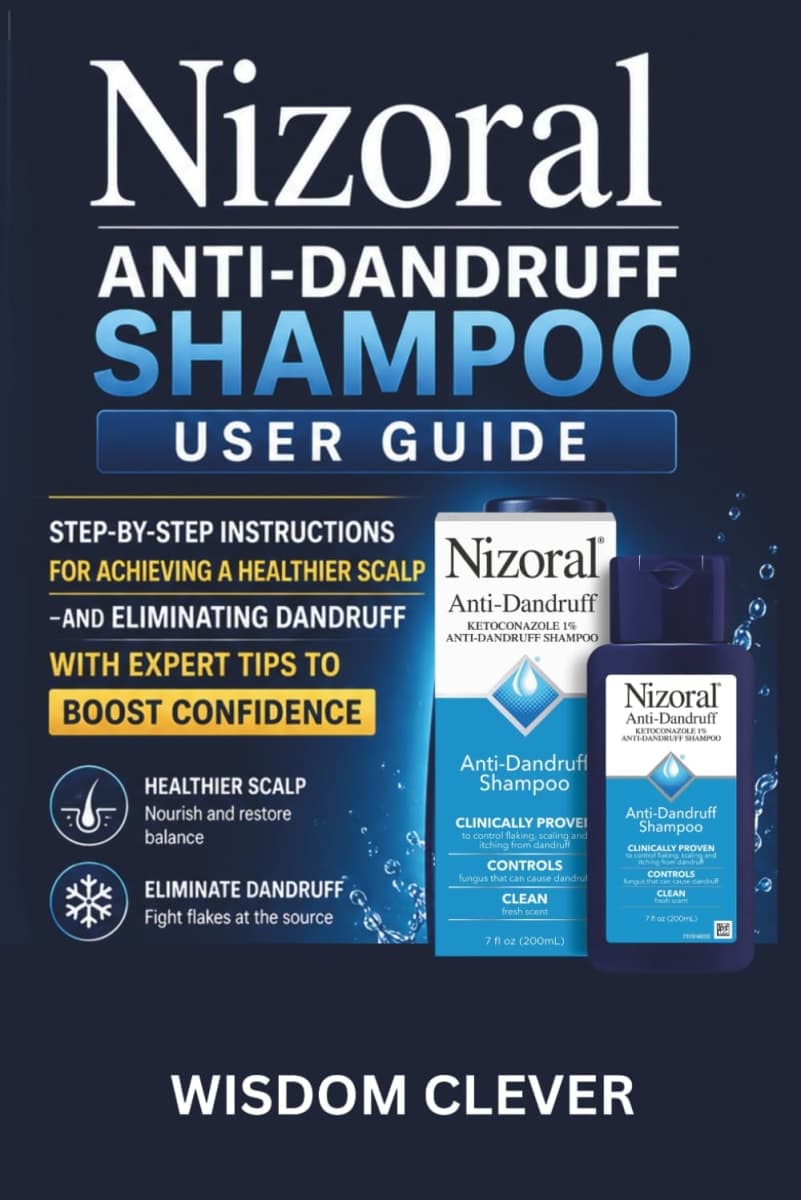 Nizoral Anti-Dandruff Shampoo User Guide: Step-by-Step Instructions for Achieving a Healthier Scalp and Eliminating Dandruff with Expert Tips to Boost Confidence